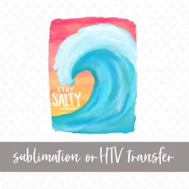 Be Salty - Sublimation or HTV Transfer